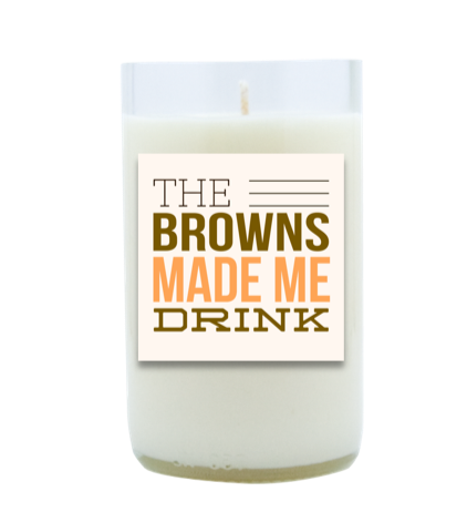 The Browns Made Me Drink Hand Poured Soy Candle | Furbish & Fire Candle Co.