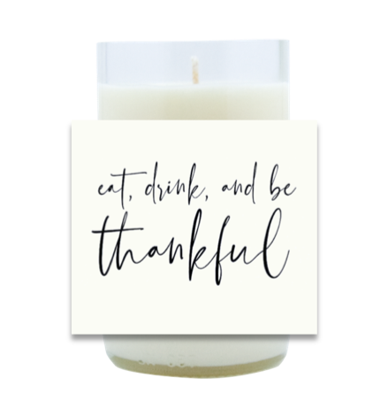 Eat, Drink and Be Thankful Hand Poured Soy Candle | Furbish & Fire Candle Co.