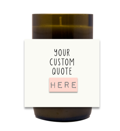 Custom Quote Hand Poured Soy Candle | Furbish & Fire Candle Co.