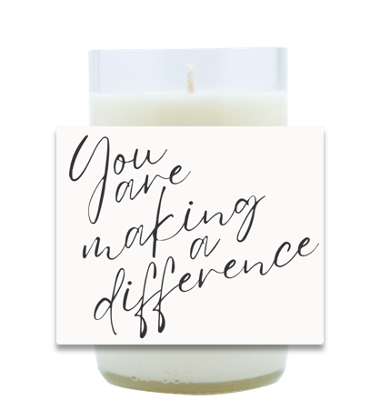 You are Making a Difference Hand Poured Soy Candle | Furbish & Fire Candle Co.